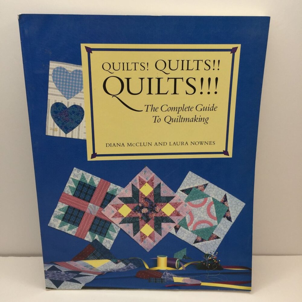 Quilts! Quilts!! Quilts!!! The Complete Guide To Quiltmaking Diana McClun 1988
